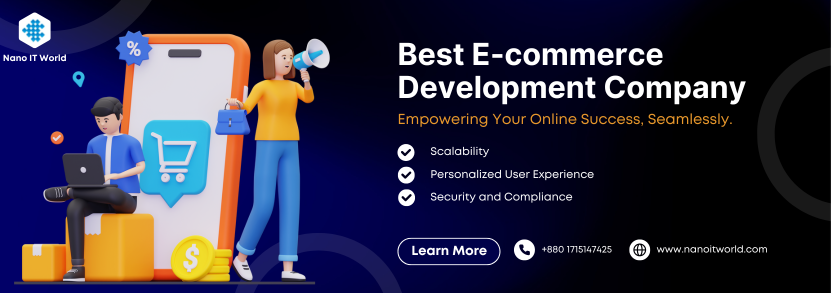  Best E-Commerce Development Company Bangladesh: Why Choose Nano IT 